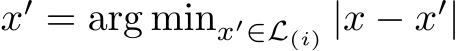  x′ = arg minx′∈L(i) |x − x′|