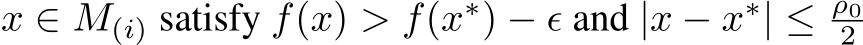  x ∈ M(i) satisfy f(x) > f(x∗) − ϵ and |x − x∗| ≤ ρ02 