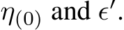  η(0) and ϵ′.