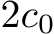  2c0