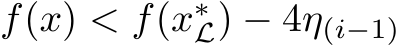  f(x) < f(x∗L) − 4η(i−1)