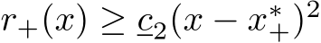  r+(x) ≥ c2(x − x∗+)2