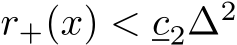  r+(x) < c2∆2