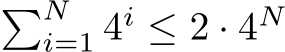  �Ni=1 4i ≤ 2 · 4N