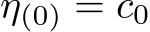  η(0) = c0