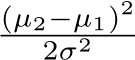 (µ2−µ1)22σ2