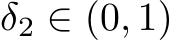  δ2 ∈ (0, 1)