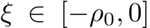  ξ ∈ [−ρ0, 0]