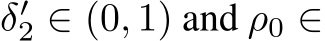  δ′2 ∈ (0, 1) and ρ0 ∈