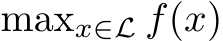  maxx∈L f(x)