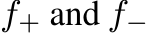  f+ and f−