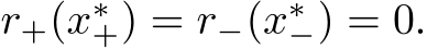  r+(x∗+) = r−(x∗−) = 0.