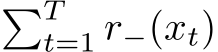 �Tt=1 r−(xt)