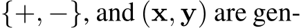  {+, −}, and (x, y) are gen-