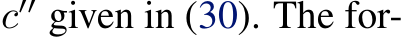  c′′ given in (30). The for-