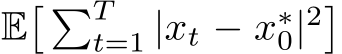  E� �Tt=1 |xt − x∗0|2�