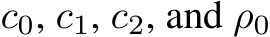  c0, c1, c2, and ρ0