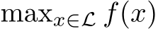  maxx∈L f(x)