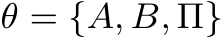  θ = {A, B, Π}