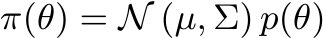  π(θ) = N (µ, Σ) p(θ)