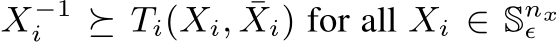  X−1i ⪰ Ti(Xi, ¯Xi) for all Xi ∈ Snxϵ 