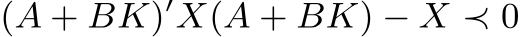  (A + BK)′X(A + BK) − X ≺ 0