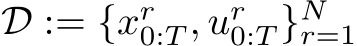  D := {xr0:T , ur0:T }Nr=1