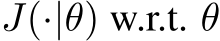  J(·|θ) w.r.t. θ