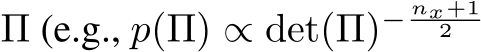  Π (e.g., p(Π) ∝ det(Π)− nx+12