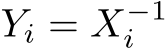  Yi = X−1i