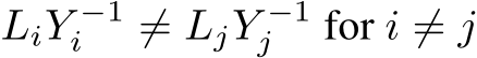  LiY −1i ̸= LjY −1j for i ̸= j