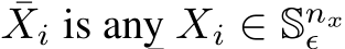 ¯Xi is any Xi ∈ Snxϵ