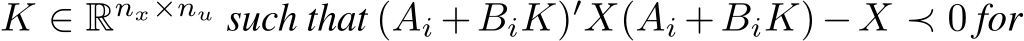  K ∈ Rnx×nu such that (Ai +BiK)′X(Ai +BiK)−X ≺ 0 for
