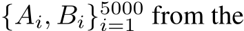  {Ai, Bi}5000i=1 from the