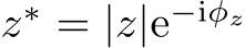  z∗ = |z|e−iφz