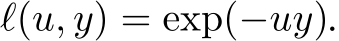  ℓ(u, y) = exp(−uy).