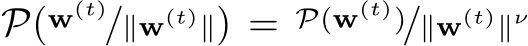  P(w(t)/∥w(t)∥) = P(w(t))/∥w(t)∥ν