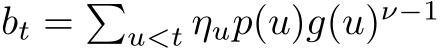  bt = �u<t ηup(u)g(u)ν−1