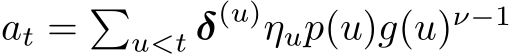  at = �u<t δ(u)ηup(u)g(u)ν−1