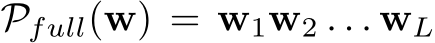  Pfull(w) = w1w2 . . . wL