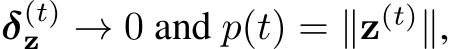  δ(t)z → 0 and p(t) = ∥z(t)∥,