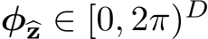 φ�z ∈ [0, 2π)D 