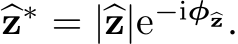  �z∗ = |�z|e−iφ�z.