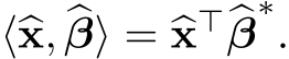  ⟨�x, �β⟩ = �x⊤�β∗.