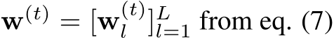  w(t) = [w(t)l ]Ll=1 from eq. (7)