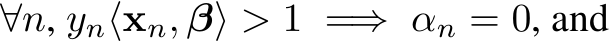 ∀n, yn⟨xn, β⟩ > 1 =⇒ αn = 0, and