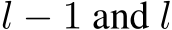  l − 1 and l