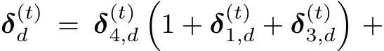  δ(t)d = δ(t)4,d�1 + δ(t)1,d + δ(t)3,d�+