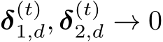 δ(t)1,d, δ(t)2,d → 0