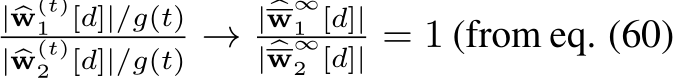 | �w(t)2 [d]|/g(t) → | �w∞1 [d]|| �w∞2 [d]| = 1 (from eq. (60)